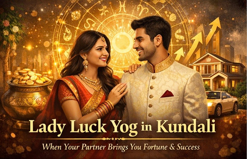 Lady Luck Yog in Kundali – When Partner Changes Your Destiny